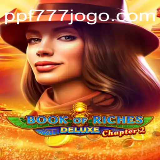 Descubra o Mundo Fascinante de BookofRichesDeluxeChapter2 com PPF777.COM